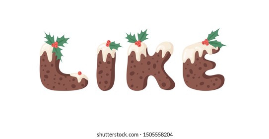 Cartoon vector illustration Christmas Pudding. Hand drawn font. Actual Creative Holidays bake alphabet and word LIKE