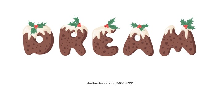 Cartoon vector illustration Christmas Pudding. Hand drawn font. Actual Creative Holidays bake alphabet and word DREAM