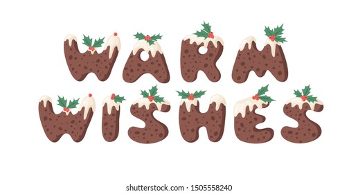 Cartoon vector illustration Christmas Pudding. Hand drawn font. Actual Creative Holidays bake alphabet and text WARM WISHES