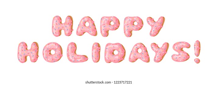 Cartoon vector illustration donut. Hand drawn word HAPPY HOLIDAYS! with sweet bun. Actual Creative art work bake