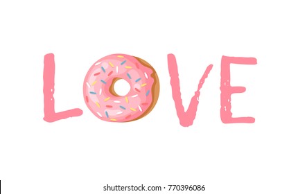 Cartoon Vector Illustration Donut. Hand Drawn Word LOVE Sweet Bun. Actual Creative Art Work Bake