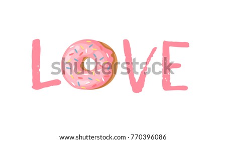 Cartoon vector illustration donut. Hand drawn word LOVE sweet bun. Actual Creative art work bake