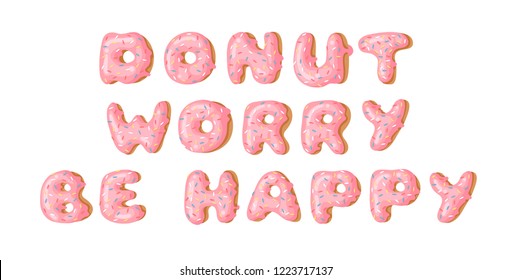 Cartoon vector illustration donut and word DONUT WORRY BE HAPPY. Hand drawn drawing sweet bun. Actual Creative art work bake