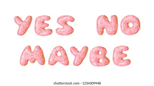 Cartoon vector illustration donut and word YES, NO, MAYBE. Hand drawn drawing sweet bun. Actual Creative art work bake