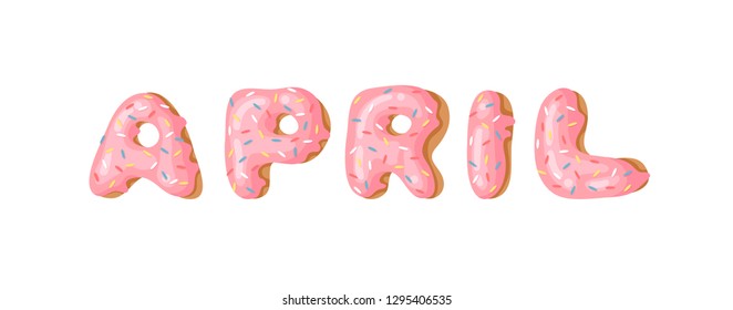 Cartoon vector illustration donut and word APRIL. Hand drawn drawing sweet bun. Actual Creative art work bake