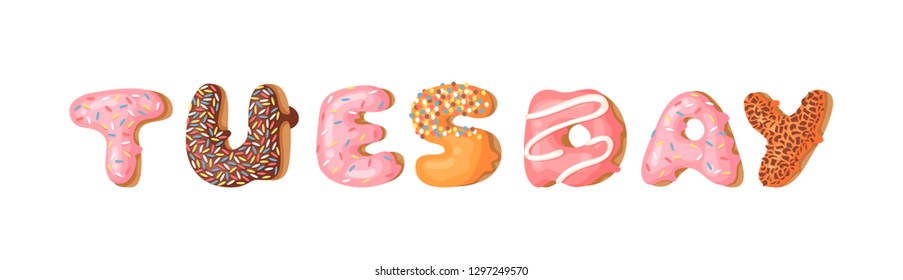 Cartoon vector illustration donut and word TUESDAY. Hand drawn drawing sweet bun. Actual Creative art work bake