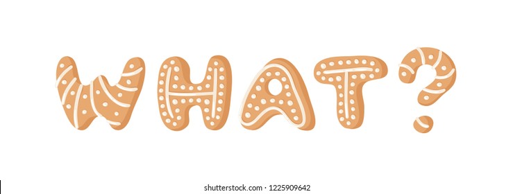 Cartoon vector illustration Ginger bread Cookies word WHAT? Hand drawn Christmas font. Actual Creative Holidays bake alphabet