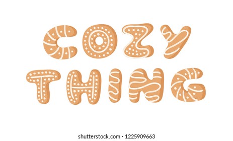 Cartoon vector illustration Ginger bread Cookies word COZY THING. Hand drawn Christmas font. Actual Creative Holidays bake alphabet