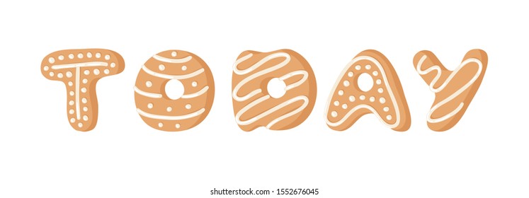 Cartoon vector illustration Ginger bread Cookies. Hand drawn Christmas font. Actual Creative Holidays bake alphabet and word TODAY