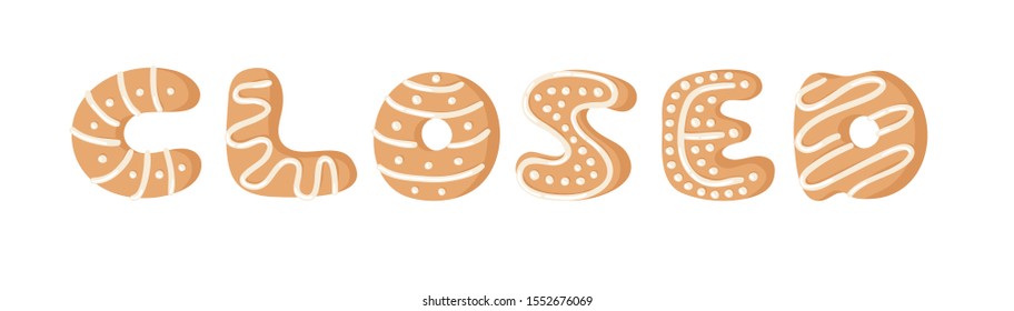 Cartoon vector illustration Ginger bread Cookies. Hand drawn Christmas font. Actual Creative Holidays bake alphabet and word CLOSED