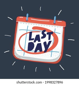 Cartoon vector illustration of Last Day of the month marked on the calendar on dark.