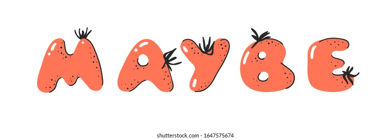 Cartoon vector illustration tomatos  ABC. Hand drawn font with vegan food and word MAYBE. Actual Creative art vegetarian alphabet 