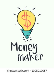 Cartoon vector illustration of yellow light bulb with dollar sign. Finance. Great design element with lettering Money maker - for sticker, patch or poster. Unique and fun drawing, white background