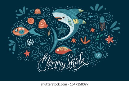 Cartoon Vector Shark Illustration. Mommy shark cute design with sea animal fishes and hand drawn lettering quote. Cool design for mother clothes and funny poster.