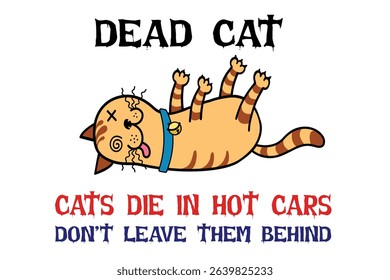 Cartoon Warning Sign-Cats Die in Hot Cars. A cartoon-style public safety warning image featuring a deceased cat with text emphasizing the danger of leaving pets in hot vehicles. 
