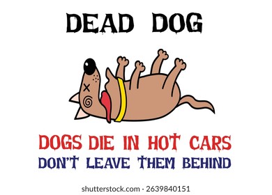Cartoon Warning Sign-Dogs Die in Hot Cars. A cartoon-style public safety warning image featuring a deceased dog with text emphasizing the danger of leaving pets in hot vehicles