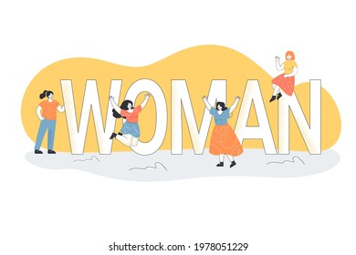 Cartoon women being around big letters of word Woman. Flat vector illustration. Different tiny girls sitting, standing, jumping, dancing, near giant letters. Feminism, sisterhood, woman power concept