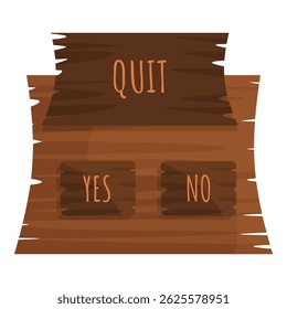 Cartoon wooden quit confirmation window asking if the player wants to quit playing