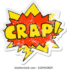 cartoon word Crap! with speech bubble distressed distressed old sticker