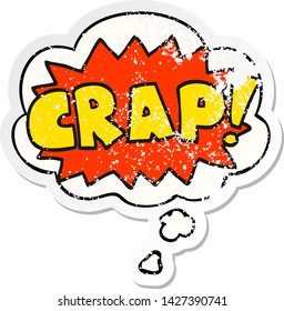 cartoon word Crap! with thought bubble as a distressed worn sticker