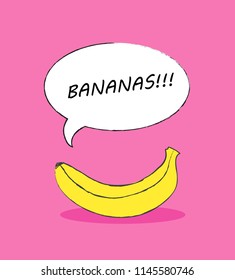 Cartoon yellow nice vector banana on a pink background with text Bananas in speech bubble. Funny print, poster or card design