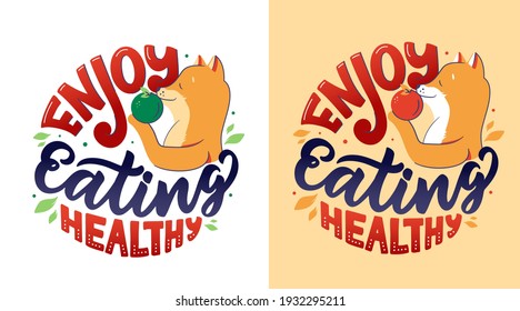 The cartoonish character is holding an apple and looking at it with pleasure. The Akita dog with a lettering phrase - Enjoy eating healthy. The vector illustration for healthy lifestyle designs