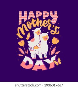 The cartoonish character is Llama mom playing with her child. The animals with a lettering phrase - Happy mother's day. The postcard is a vector illustration for holidays designs