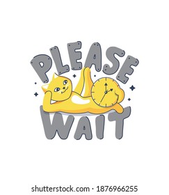 Cartoonish yoga cat with a clock and a lettering phrase - Please wait. The animal is in trendy 2021 colors - yellow, gray. Good for web and business designs, t-shirts, cards, etc. Vector illustration.