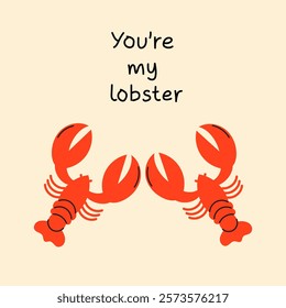 Cartoon-style romantic illustration with two red lobsters and the text 'You're my lobster' on a beige background