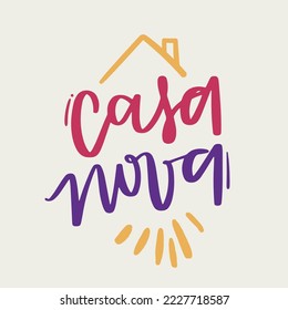 Casa nova. New house in brazilian portuguese. Modern hand Lettering. vector.