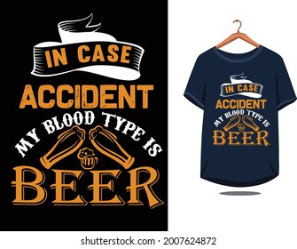 In case of an accident, my blood type is a beer stylish t-shirt for beer lovers