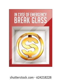In case of emergency break glass - dollar sign concept 