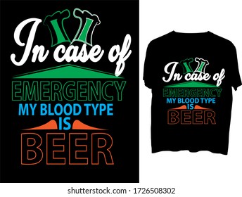 In case of emergency my blood type is beer t shirt typography template design.