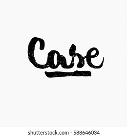 Case. Ink hand lettering. Modern brush calligraphy. Handwritten phrase. Inspiration graphic design typography element. Cute simple vector sign.