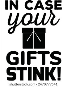 In case your gifts Stink T-shirt, Vector File