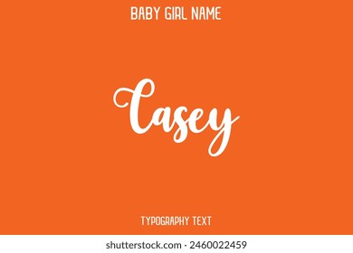 Casey Baby Girl Name - Handwritten Cursive Lettering Modern Text Typography