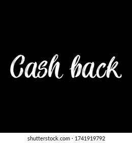 Cash back brush hand drawn paint on black background. Design lettering templates for greeting cards, overlays, posters