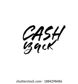 Cash Back. Hand drawn vector lettering. Modern dry brush calligraphy. Handwritten quote. Printable phrase.