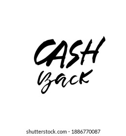 Cash Back. Hand drawn vector lettering. Modern dry brush calligraphy. Handwritten quote. Printable phrase.
