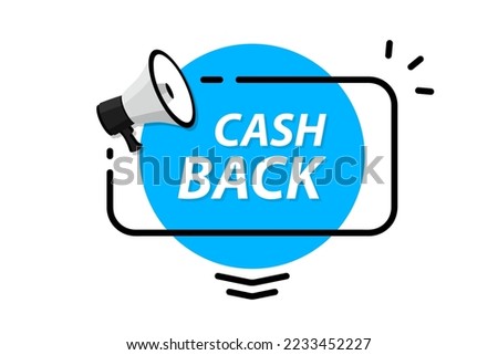 Cash back. Cash back offer, vector banner with megaphone. Return money concept . Money refund service. Loudspeaker banner. Label for business, marketing and advertising concept. Financial payment