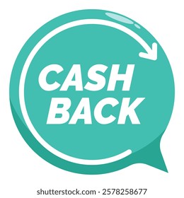 Cash back refund money saving commerce shopping concept with round turquoise speech bubble
