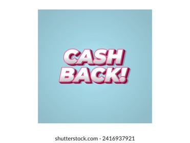 Cash back. Text effect design in eye catching colors and 3D look