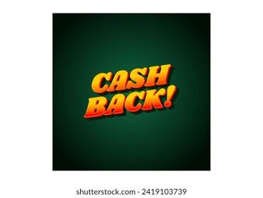 Cash back. Text effect design in eye catching colors and 3D look