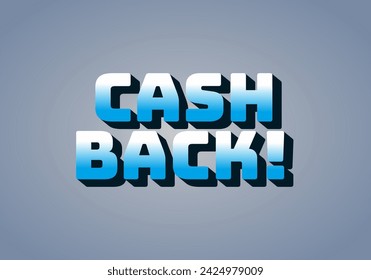 Cash back. Text effect design in eye catching colors and 3D look