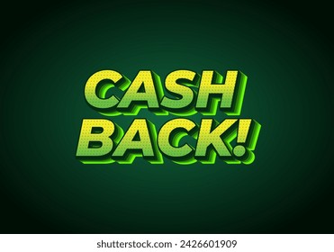 Cash back. Text effect design in eye catching colors and 3D look