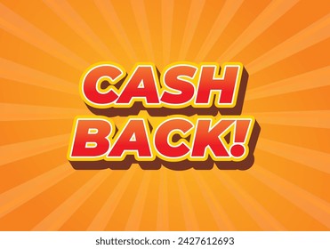 Cash back. Text effect design in eye catching colors and 3D look