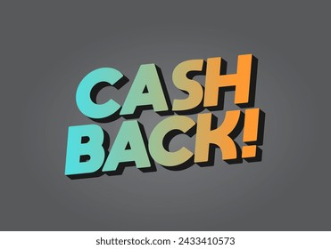 Cash back. Text effect design in eye catching colors and 3D look