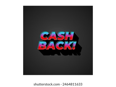 Cash back. Text effect design in eye catching colors and 3D look