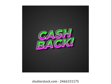Cash back. Text effect design in eye catching colors and 3D look