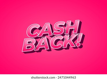 Cash back. Text effect design in eye catching colors and 3D look